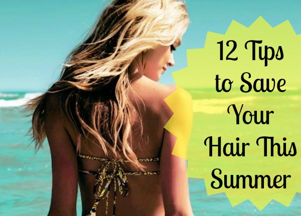 How to have Healthy Hair- 12 Tips to Save Your Hair this Summer
