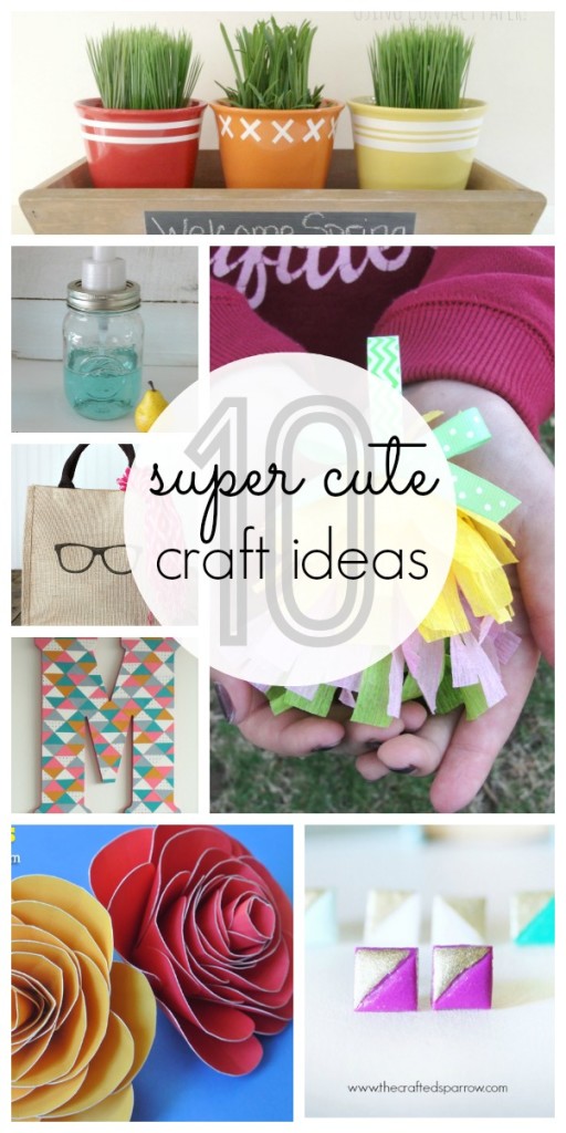 10 Super Cute Craft Ideas